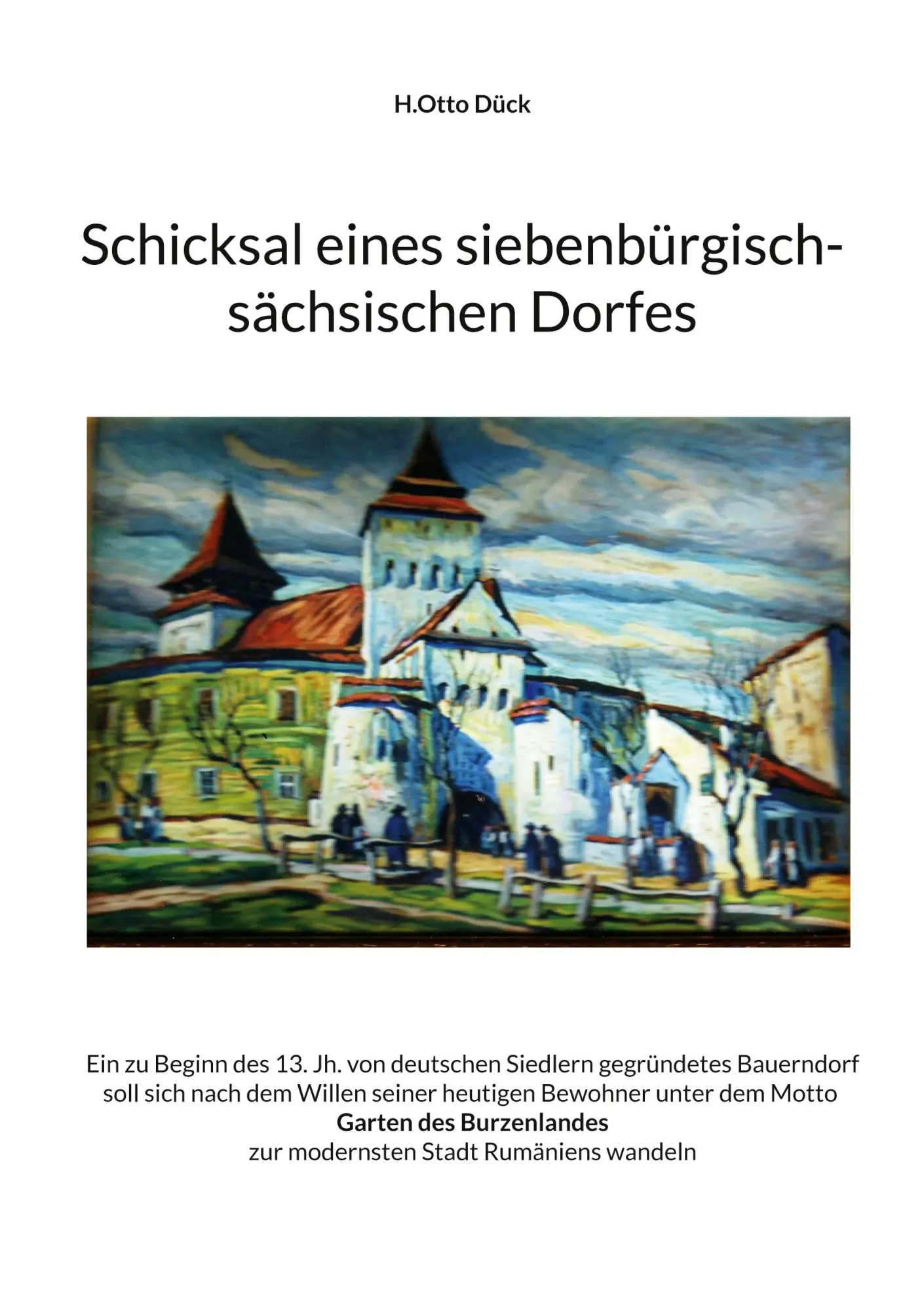 Cover: 9783758313943 | Schicksal eines siebenbürgisch-sächsischen Dorfes | H. Otto Dück