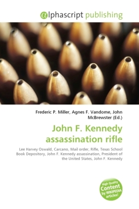 John F. Kennedy assassination rifle | Frederic P. Miller (u. a.) | Taschenbuch | Englisch | Alphascript Publishing | EAN 9786130633943 - Miller, Frederic P.