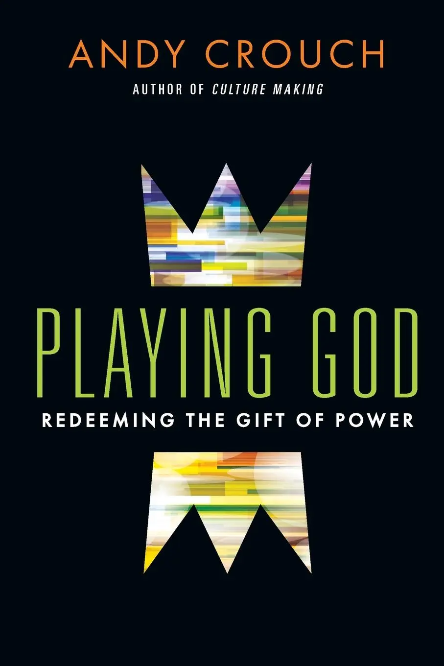 Cover: 9780830844043 | Playing God | Redeeming the Gift of Power | Andy Crouch | Taschenbuch