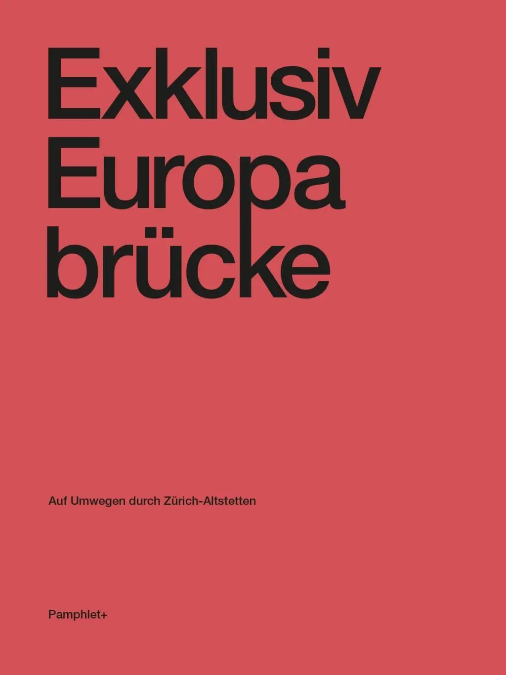 Cover: 9783856764043 | Exklusiv Europabrücke | Auf Umwegen durch Zürich-Altstetten. Pamphlet+