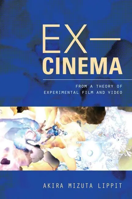 Cover: 9780520274143 | Ex–Cinema – From a Theory of Experimental Film and Video | Lippit