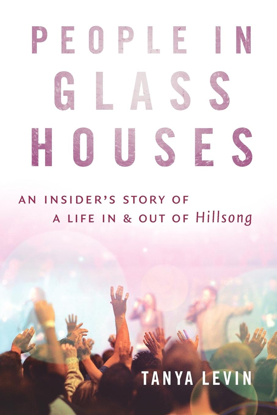 People in Glass Houses  An Insider's Story of a Life In and Out of Hillsong  Tanya Levin  Taschenbuch  Paperback  Englisch  2007 - Levin, Tanya