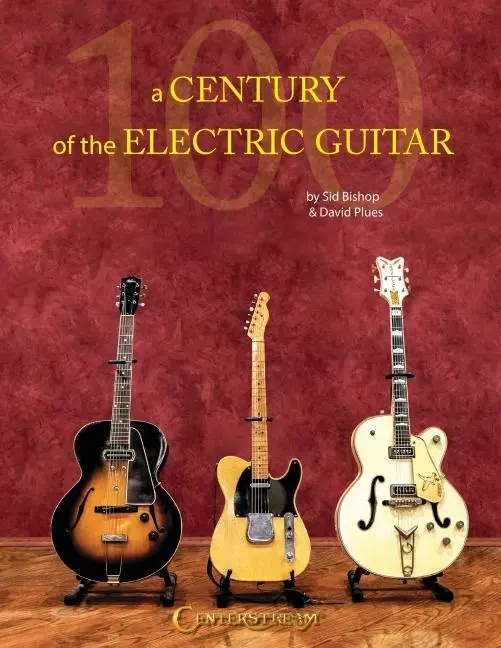 Cover: 9781574244243 | A Century of the Electric Guitar | David Plues (u. a.) | Taschenbuch