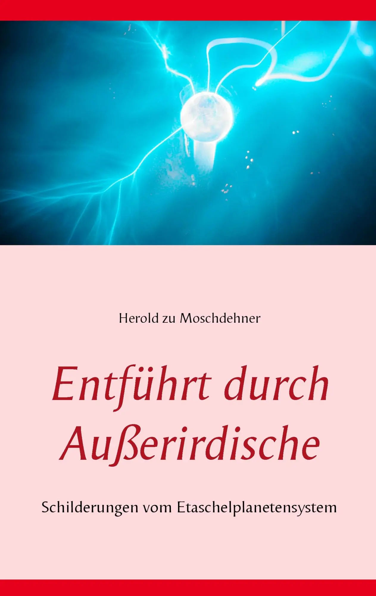 Cover: 9783735724243 | Entführt durch Außerirdische | Herold Zu Moschdehner | Taschenbuch