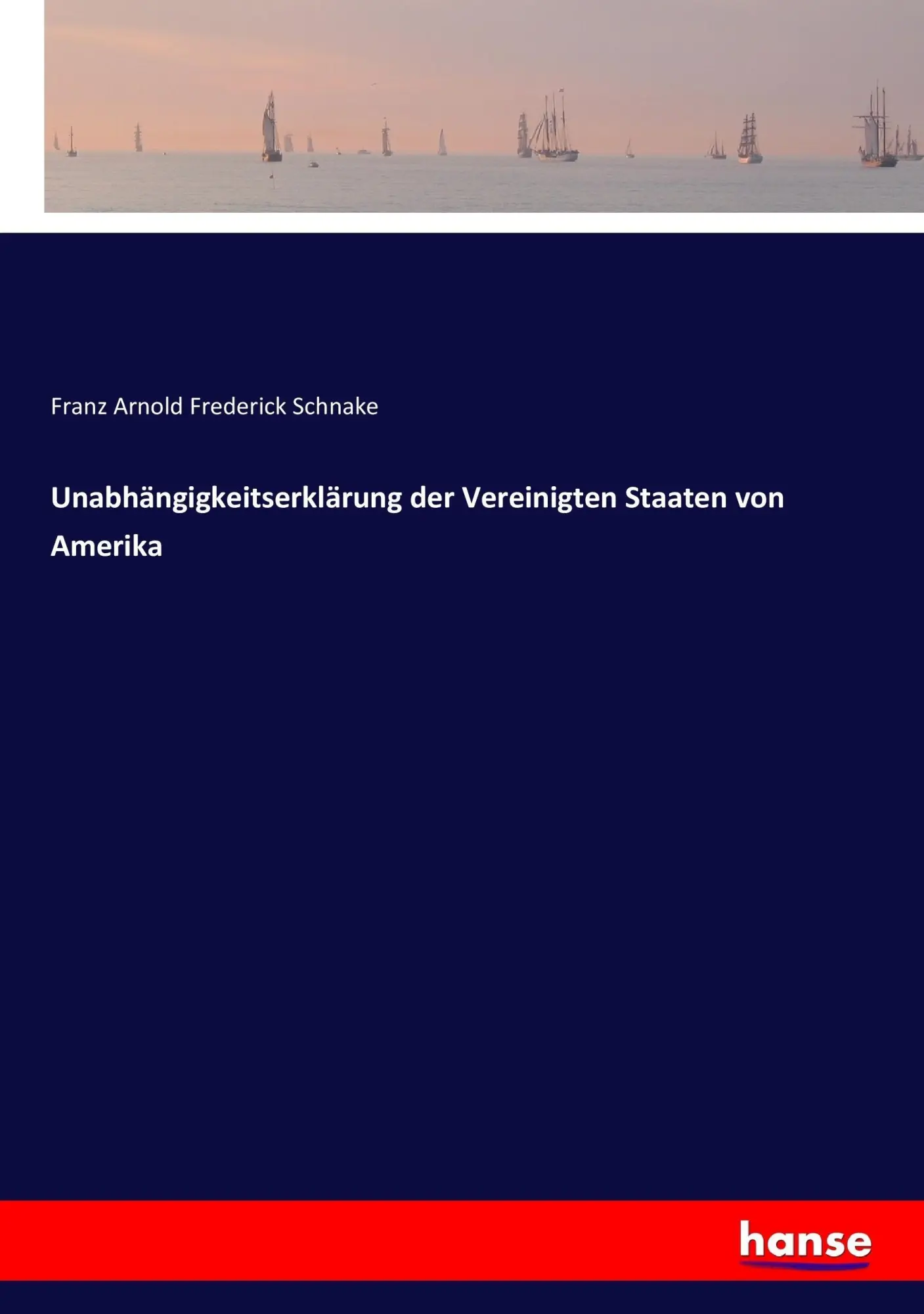 Cover: 9783744634243 | Unabhängigkeitserklärung der Vereinigten Staaten von Amerika | Schnake