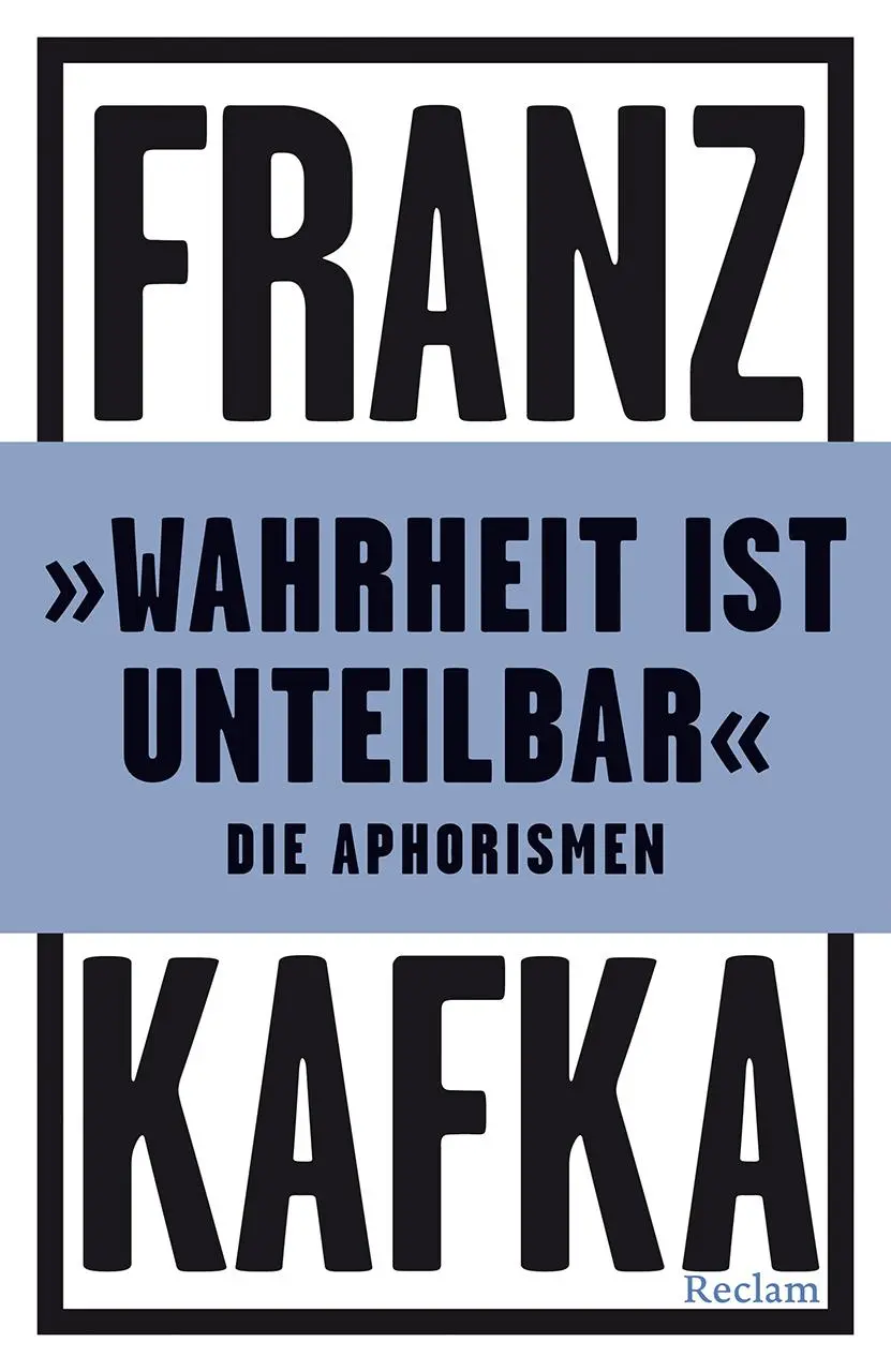 Cover: 9783150144343 | 'Wahrheit ist unteilbar'. Die Aphorismen | Franz Kafka | Taschenbuch