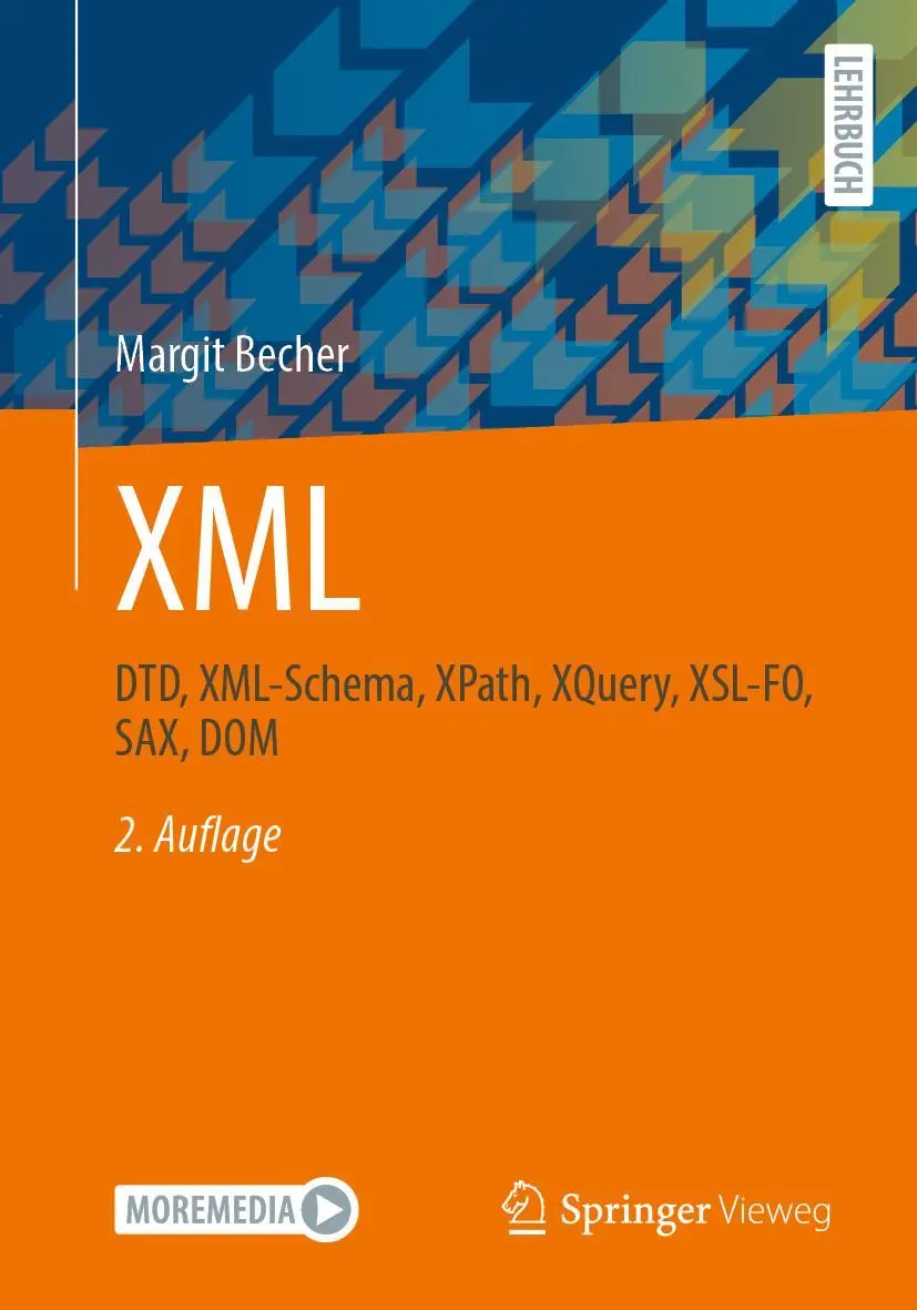Cover: 9783658354343 | XML | DTD, XML-Schema, XPath, XQuery, XSL-FO, SAX, DOM | Margit Becher Cover: 9783658354343 | XML | DTD, XML-Schema, XPath, XQuery, XSL-FO, SAX, DOM | Margit Becher