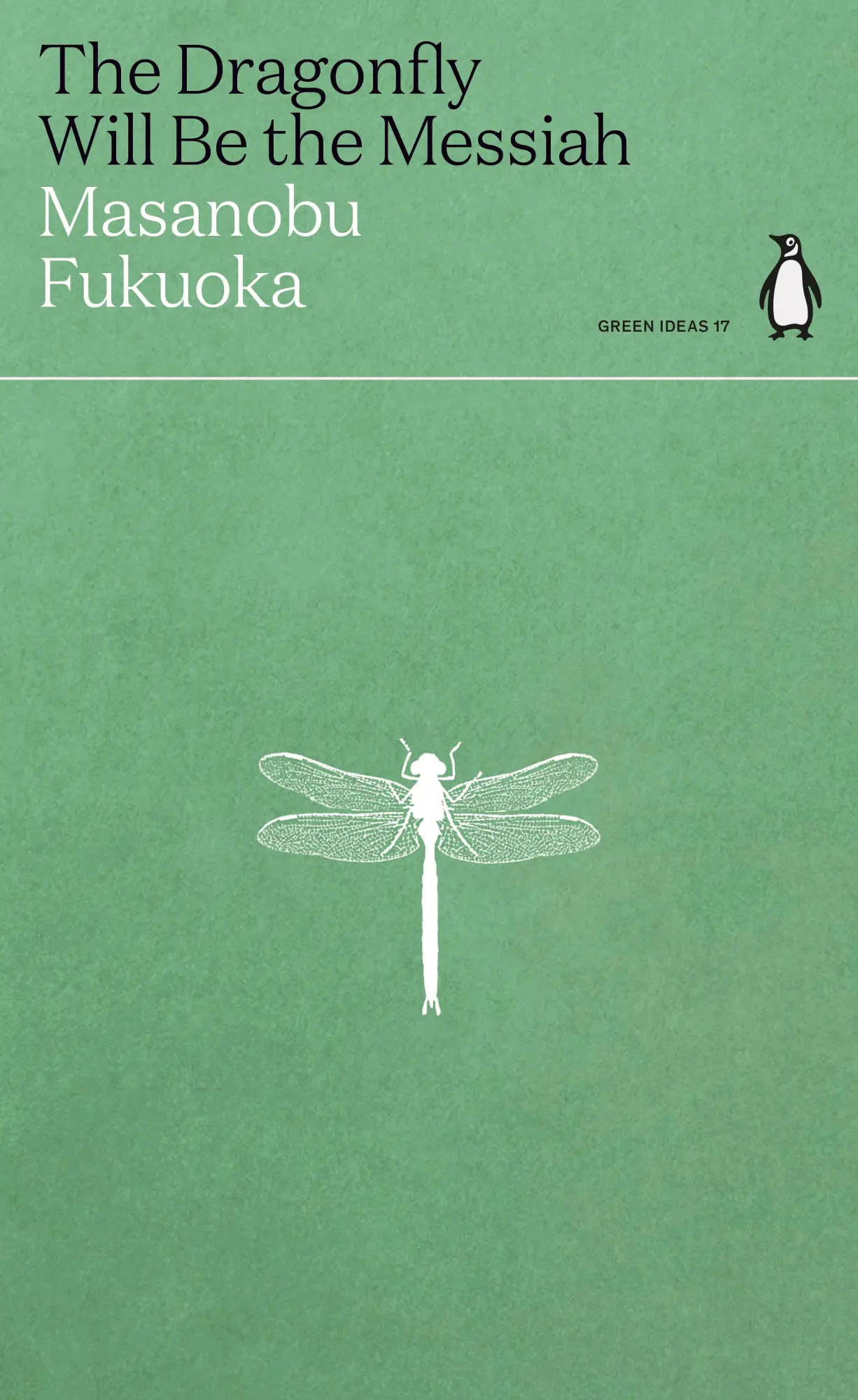 Cover: 9780241514443 | The Dragonfly Will Be the Messiah | Masanobu Fukuoka | Taschenbuch Cover: 9780241514443 | The Dragonfly Will Be the Messiah | Masanobu Fukuoka | Taschenbuch