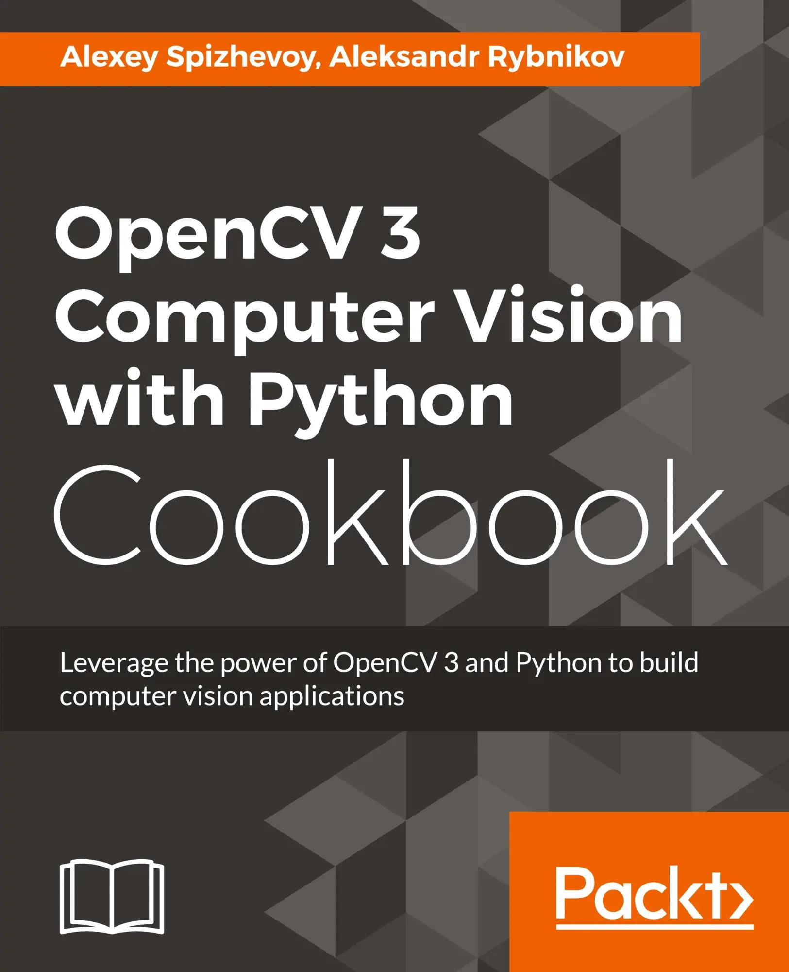 Cover: 9781788474443 | OpenCV 3 Computer Vision with Python Cookbook | Spizhevoy (u. a.)