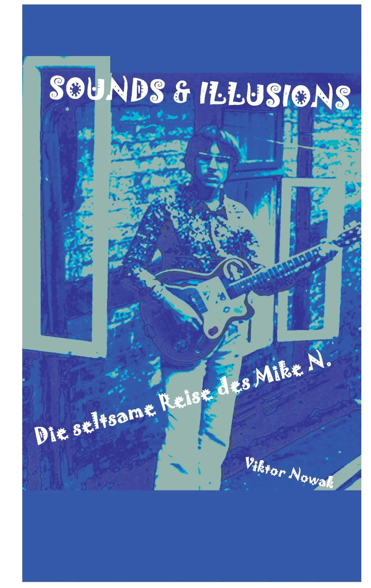 Sounds & Illusions: Die seltsame Reise des Mike N.
