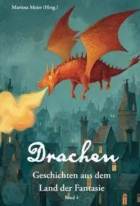 Cover: 9783990514443 | Drachen - Geschichten aus dem Land der Fantasie | Martina Meier | Buch