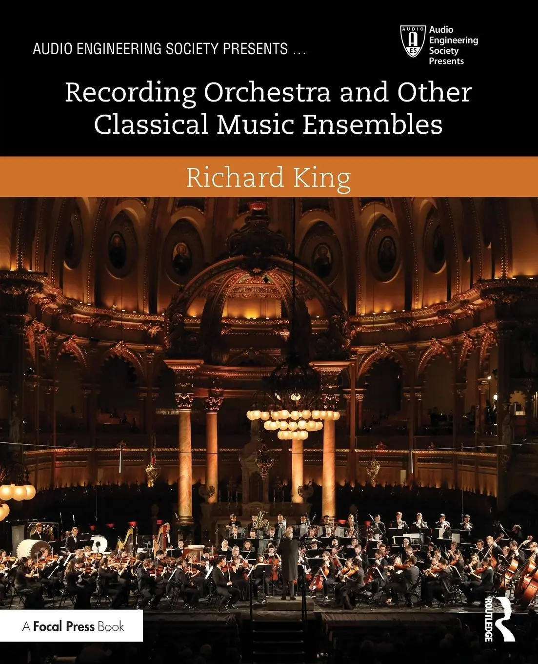 Cover: 9781138854543 | Recording Orchestra and Other Classical Music Ensembles | Richard King