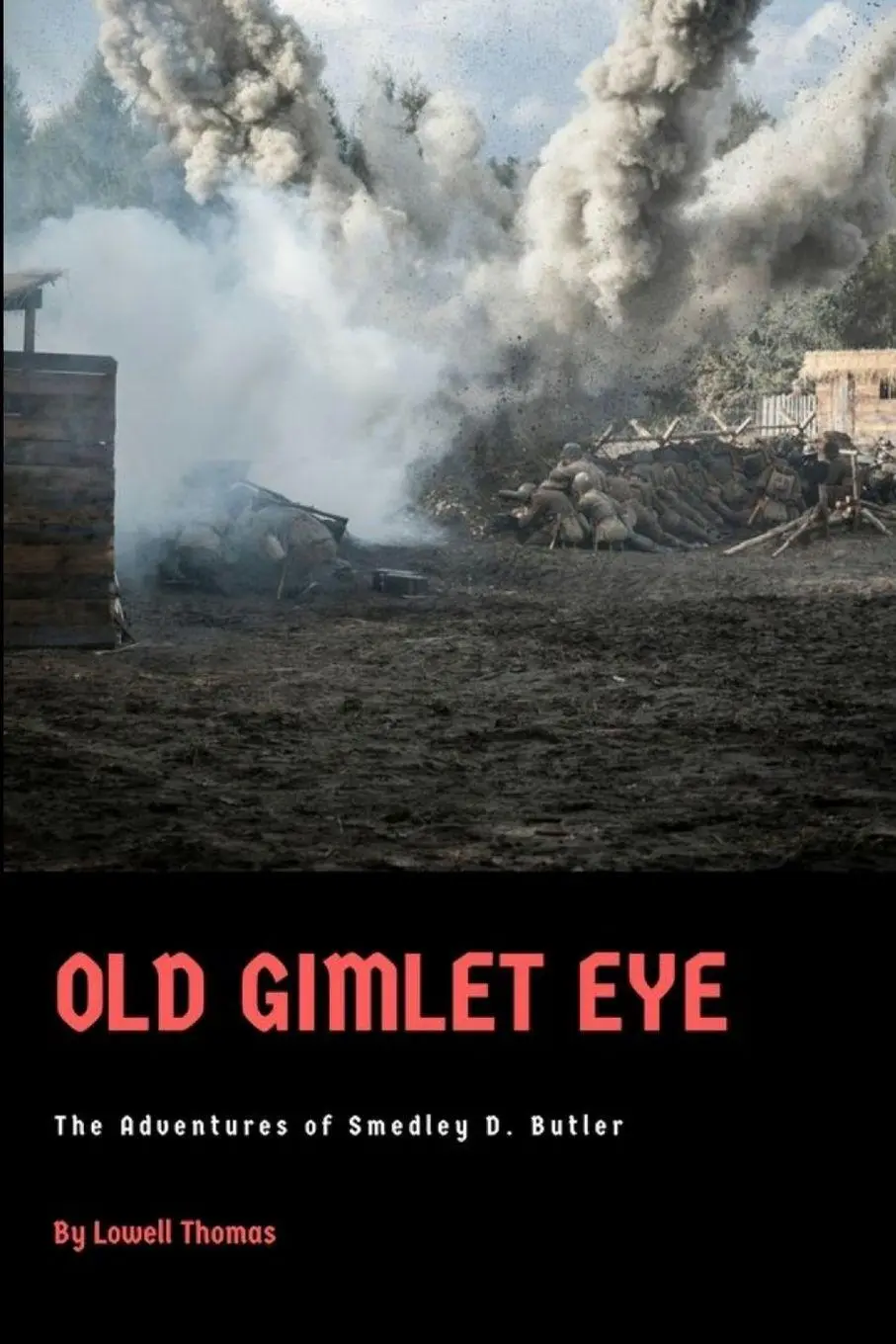 Cover: 9781387724543 | Old Gimlet Eye | The Adventures of Smedley D. Butler | Lowell Thomas