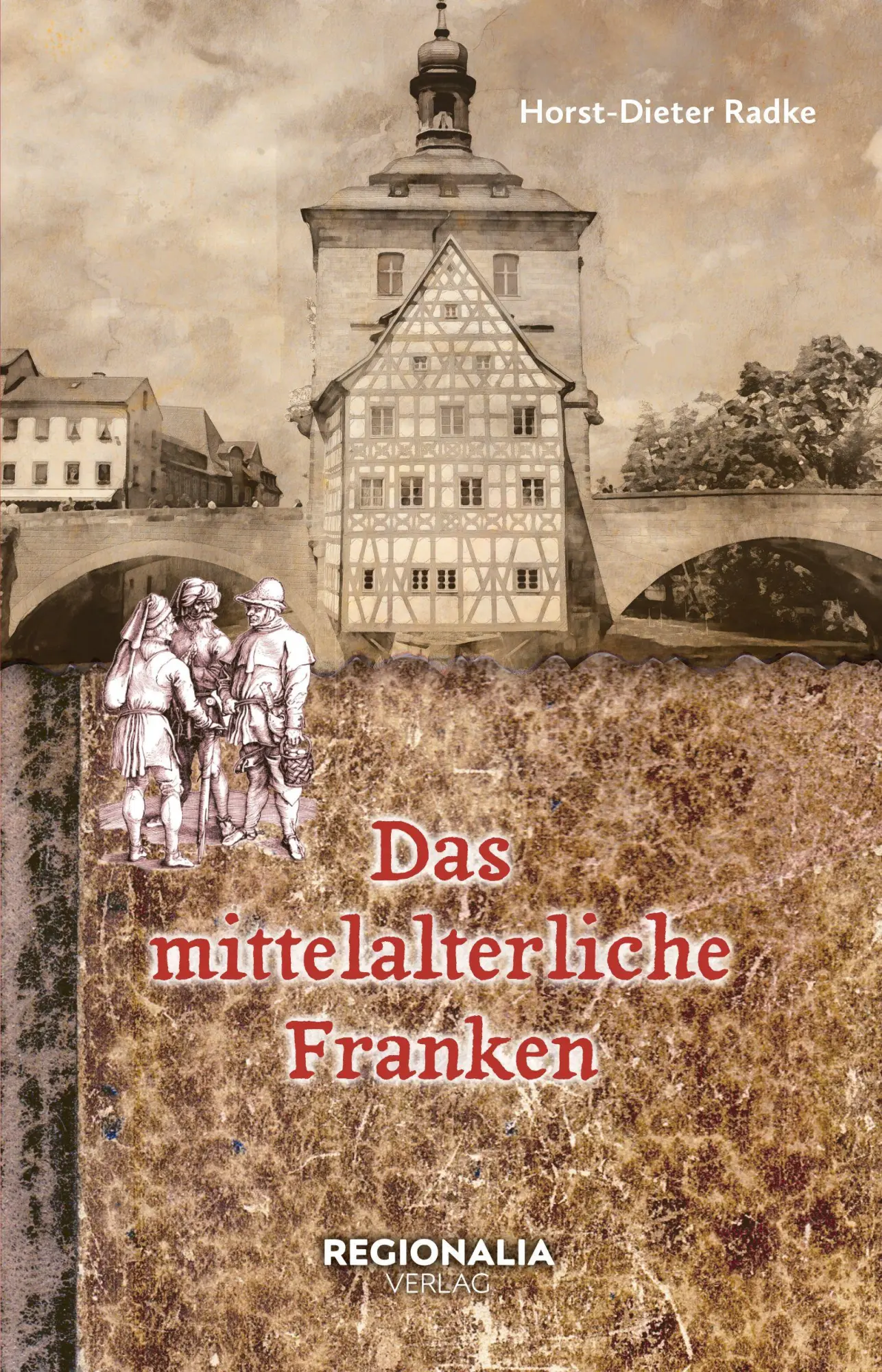 Cover: 9783955404543 | Das mittelalterliche Franken | Horst-Dieter Radke | Taschenbuch | 2025