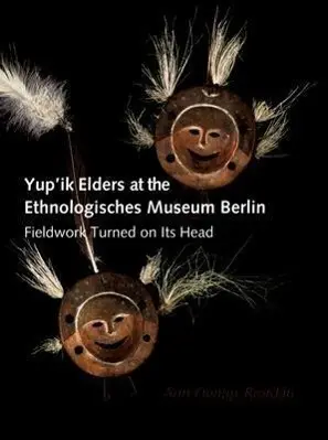 Cover: 9780295984643 | Yup'ik Elders at the Ethnologisches Museum Berlin | Ann Fienup-Riordan