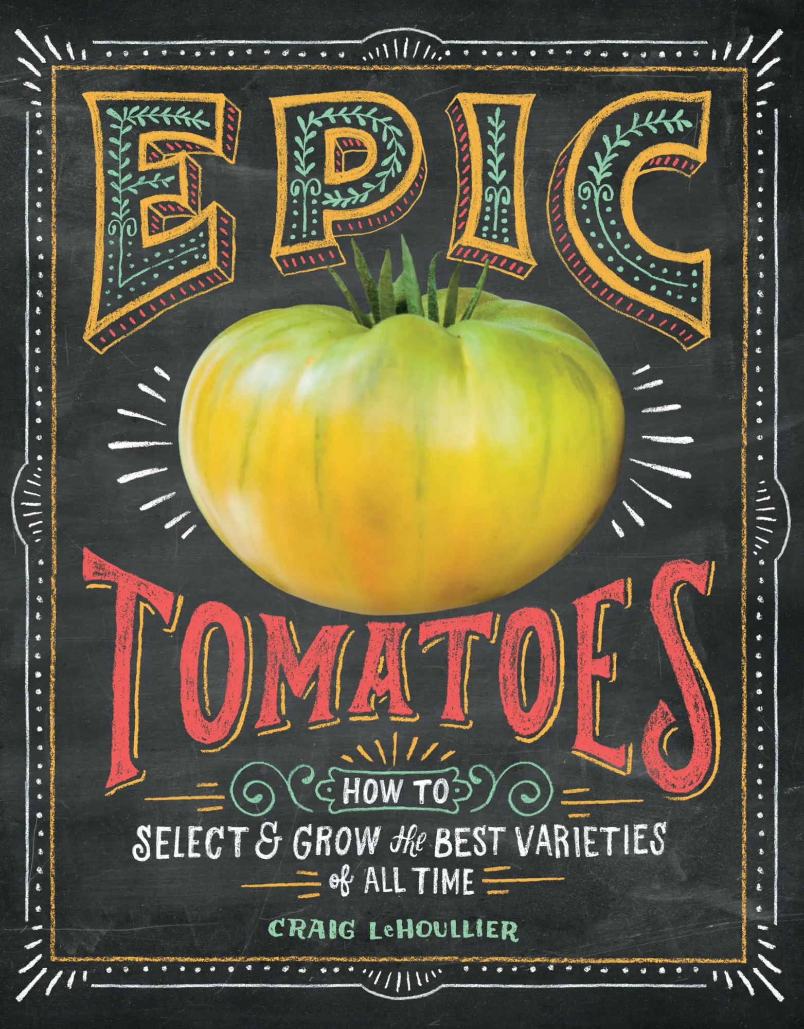Cover: 9781612124643 | Epic Tomatoes | How to Select and Grow the Best Varieties of All Time