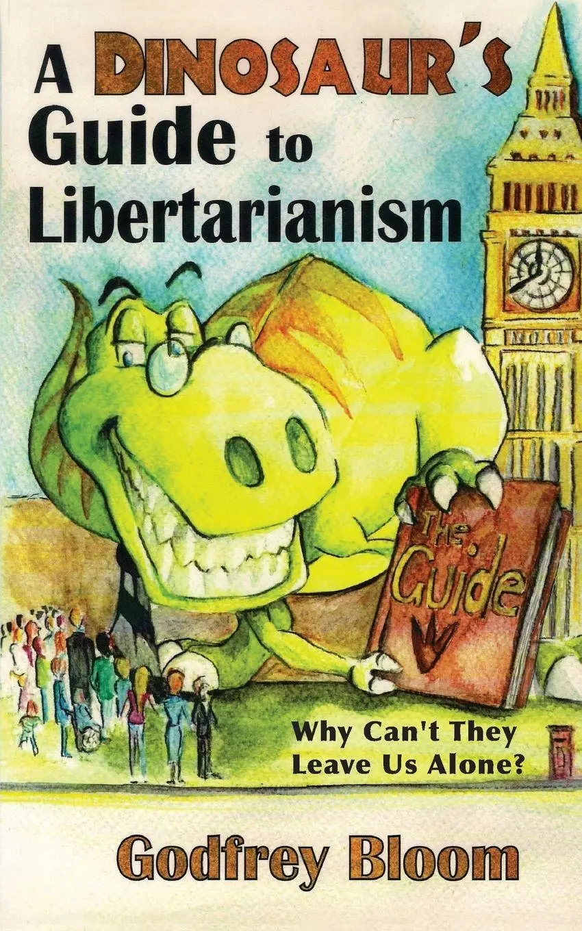 Cover: 9781786234643 | A Dinosaur's Guide to Libertarianism | Why Can't They Leave Us Alone?