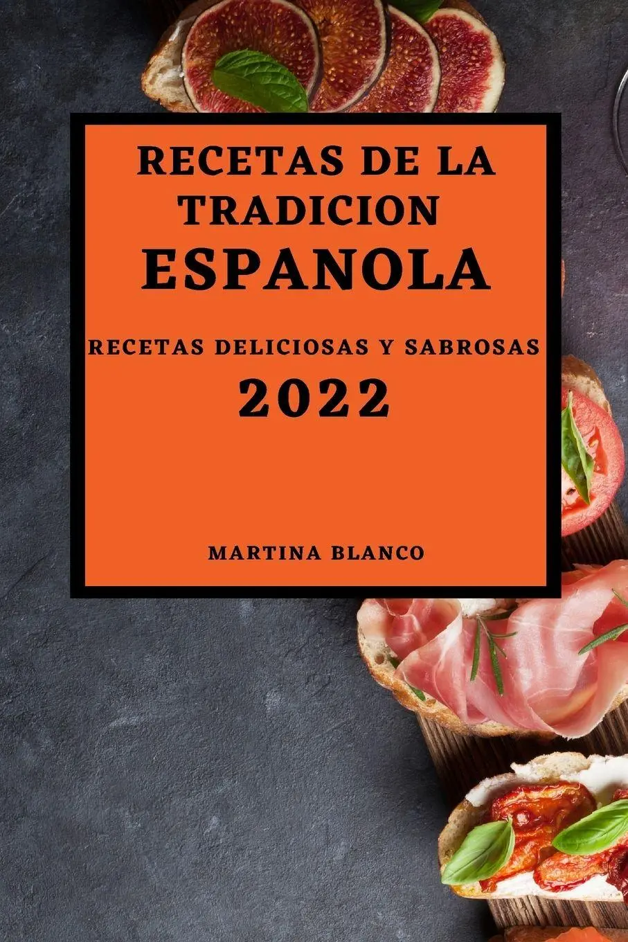 Cover: 9781803504643 | RECETAS DE LA TRADICION ESPANOLA 2022 | RECETAS DELICIOSAS Y SABROSAS