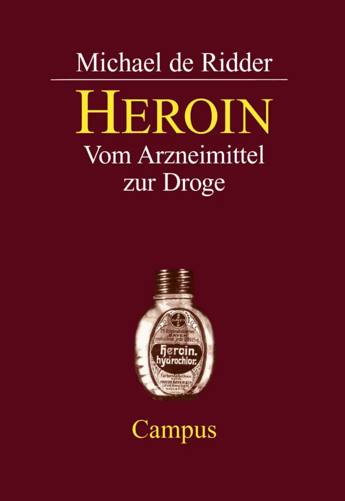 Cover: 9783593364643 | Heroin | Vom Arzneimittel zur Droge. Dissertationsschrift | Ridder