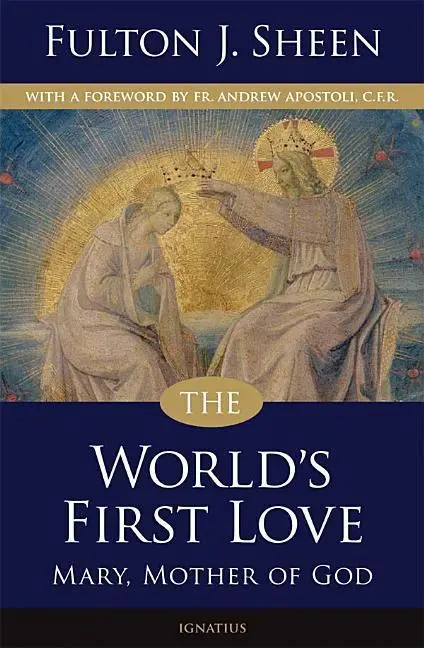 Cover: 9781586174743 | The World's First Love: Mary, Mother of God | Fulton Sheen (u. a.)