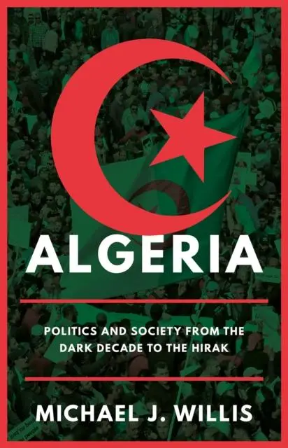 Cover: 9781787384743 | Algeria | Politics and Society from the Dark Decade to the Hirak