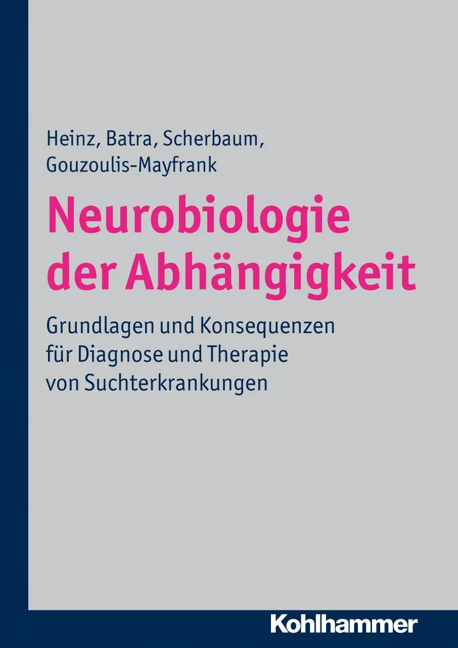 Cover: 9783170214743 | Neurobiologie der Abhängigkeit | Andreas Heinz (u. a.) | Buch | 201 S.