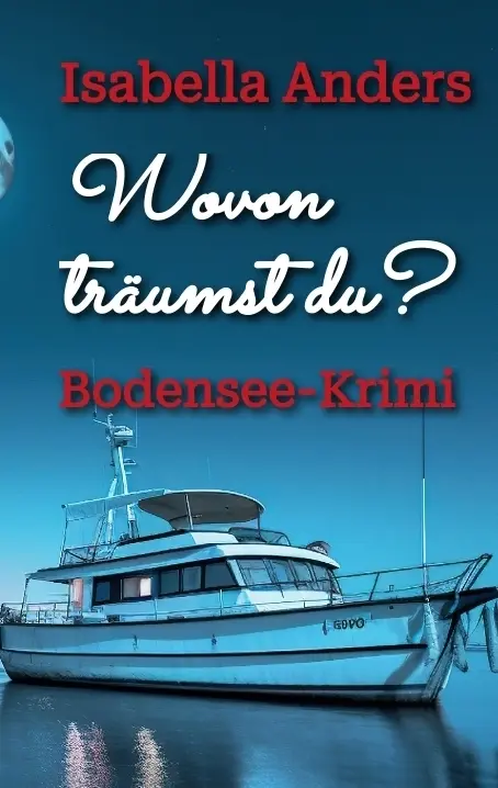 Cover: 9783384604743 | Wovon träumst du? | Bodensee-Krimi | Isabella Anders | Taschenbuch