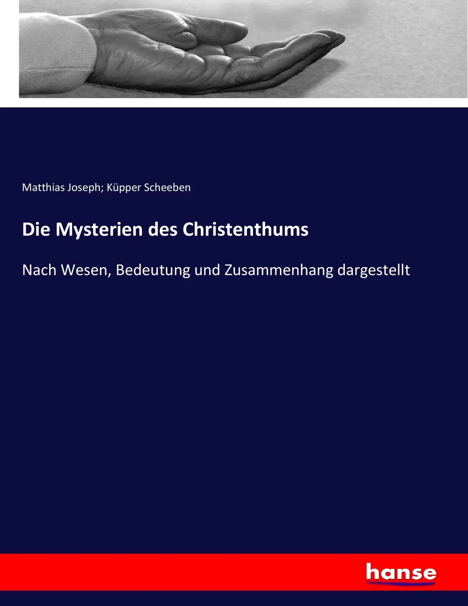 Cover: 9783743694743 | Die Mysterien des Christenthums | Matthias Joseph Küpper Scheeben