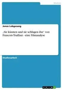 Cover: 9783640244843 | "Sie küssten und sie schlugen ihn" von Francois Truffaut - eine...