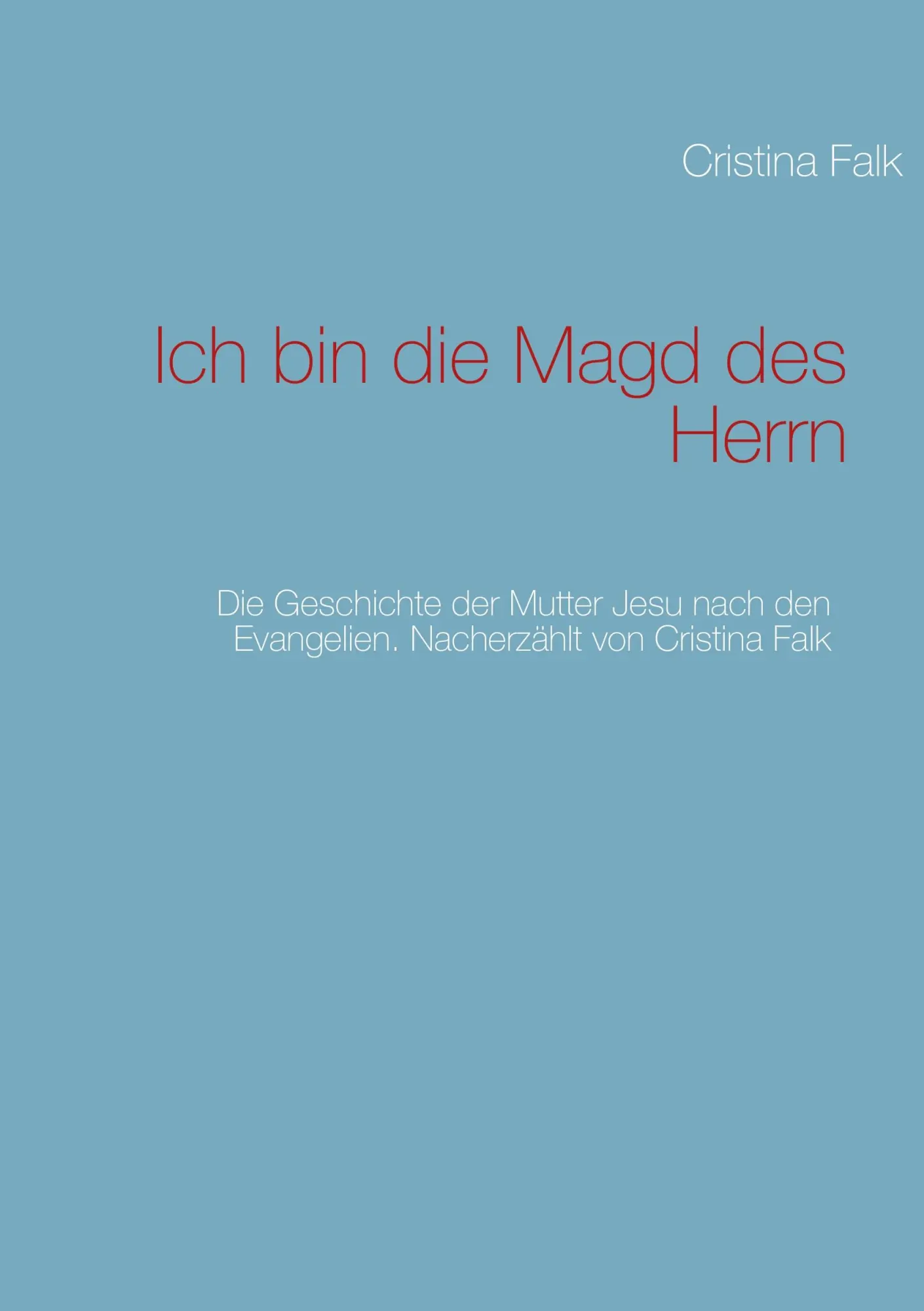 Cover: 9783732244843 | Ich bin die Magd des Herrn | Cristina Falk | Taschenbuch | 156 S.