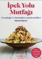 Cover: 9786053324843 | Ipek Yolu Mutfagi Ciltli | Ortadogu ve Ötesinden Yemek Tarifleri