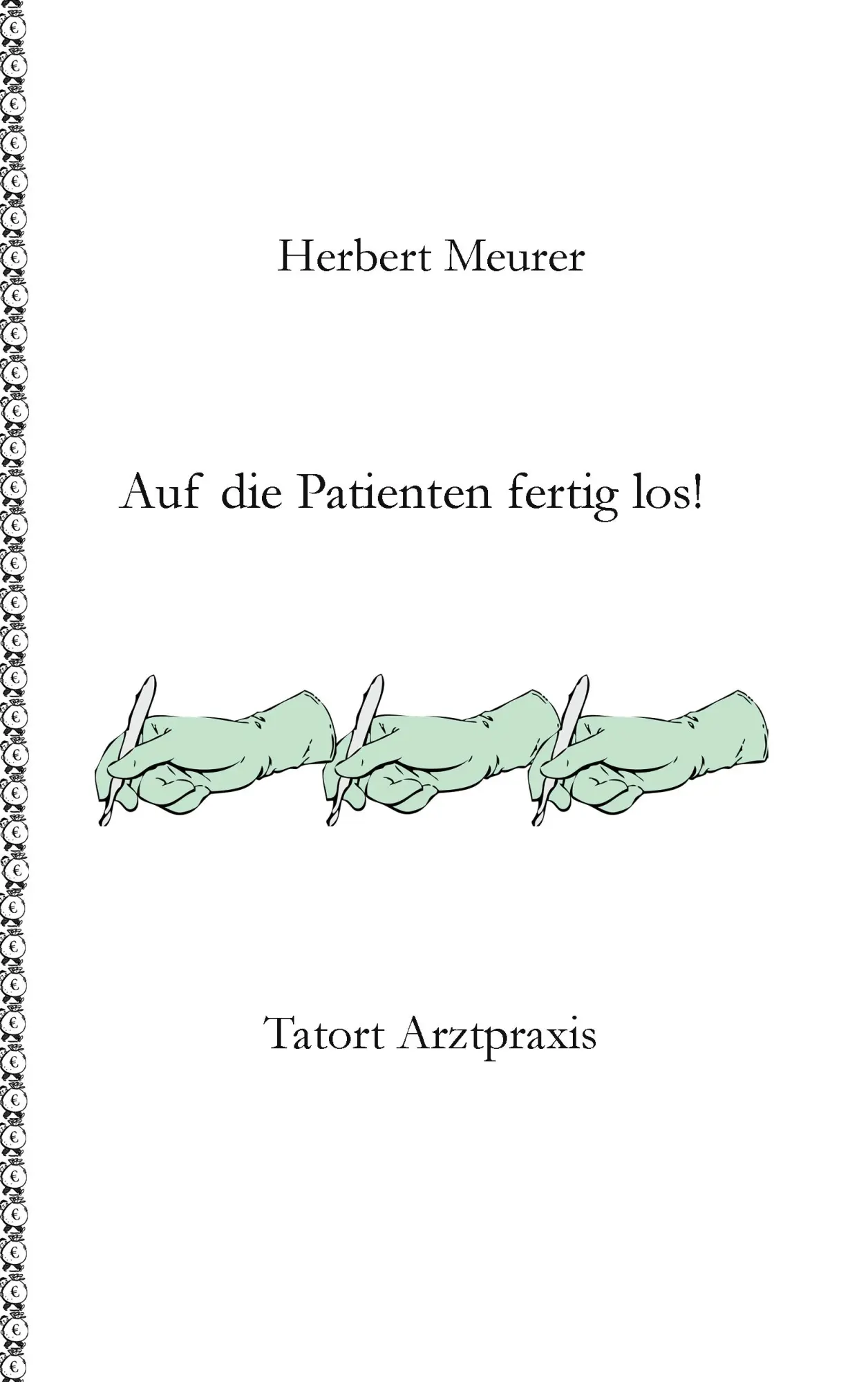 Cover: 9783842364943 | Auf die Patienten fertig los! | Tatort Arztpraxis | Herbert Meurer