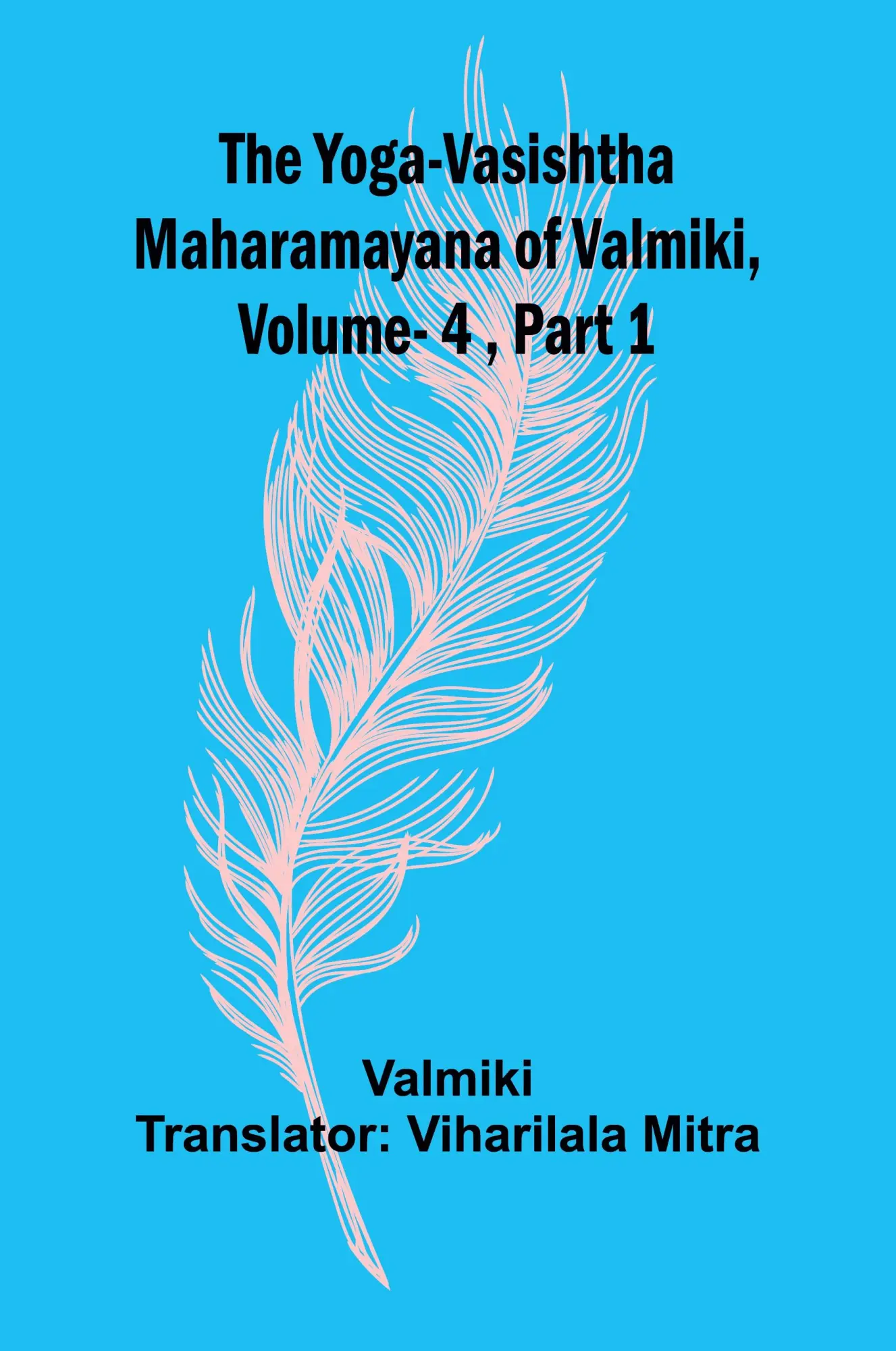Cover: 9789362994943 | The Yoga-Vasishtha Maharamayana of Valmiki, Vol 4 , Part 1 | Valmiki