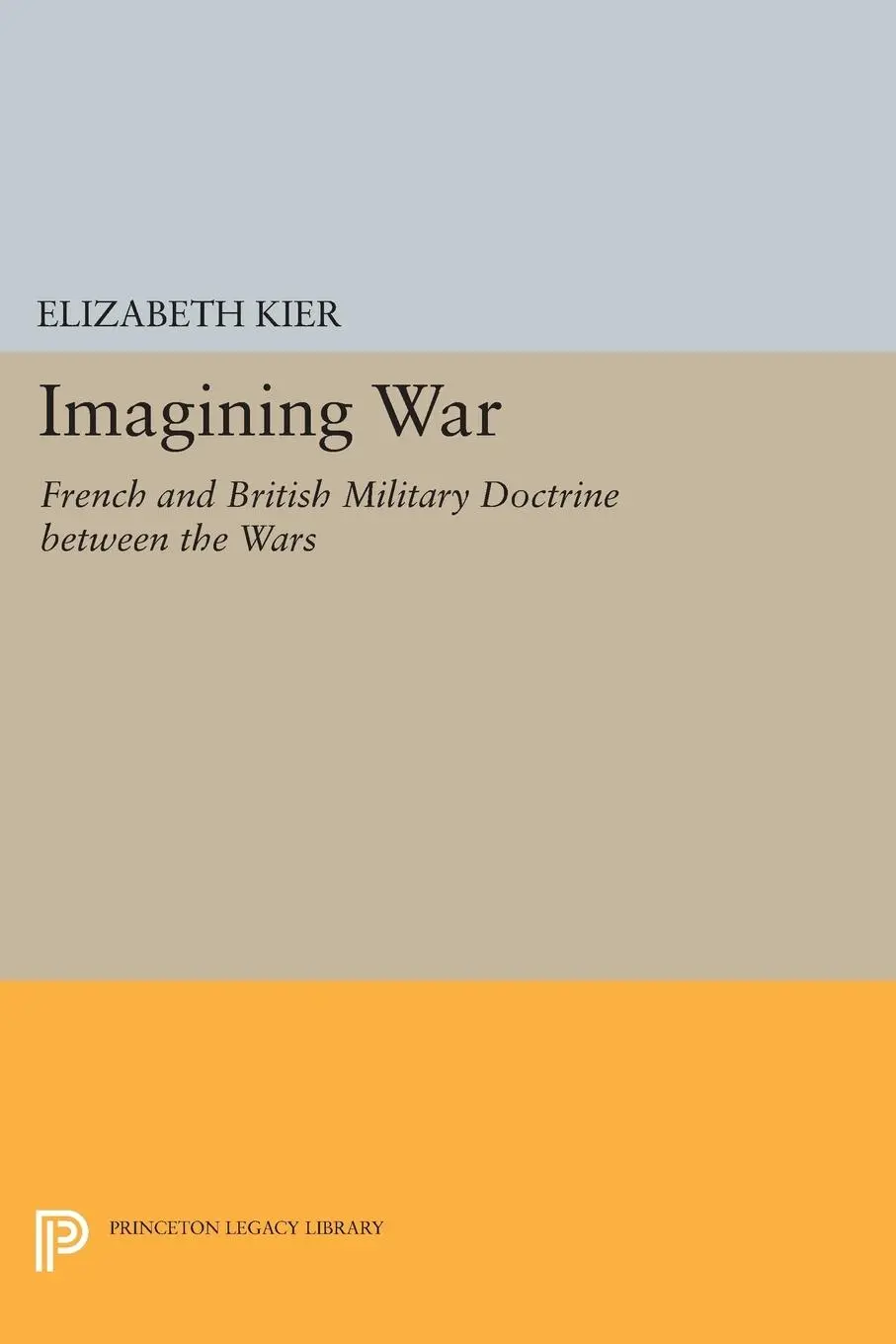 Cover: 9780691605043 | Imagining War | French and British Military Doctrine between the Wars