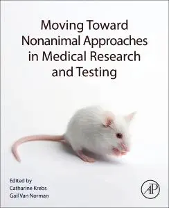 Cover: 9780443265143 | Moving Toward Nonanimal Approaches in Medical Research and Testing