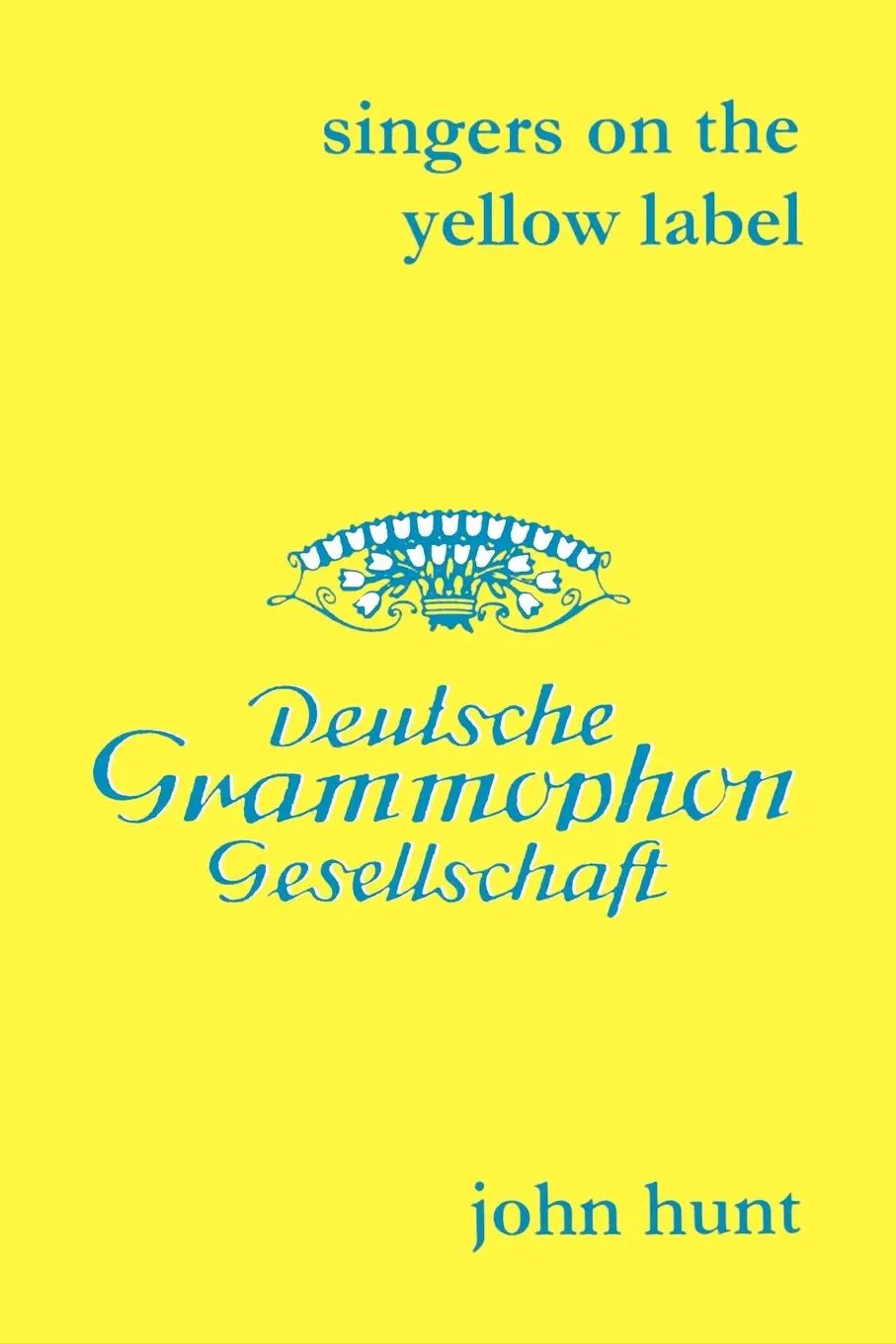 Cover: 9781901395143 | Singers on the Yellow Label [Deutsche Grammophon]. 7 Discographies....