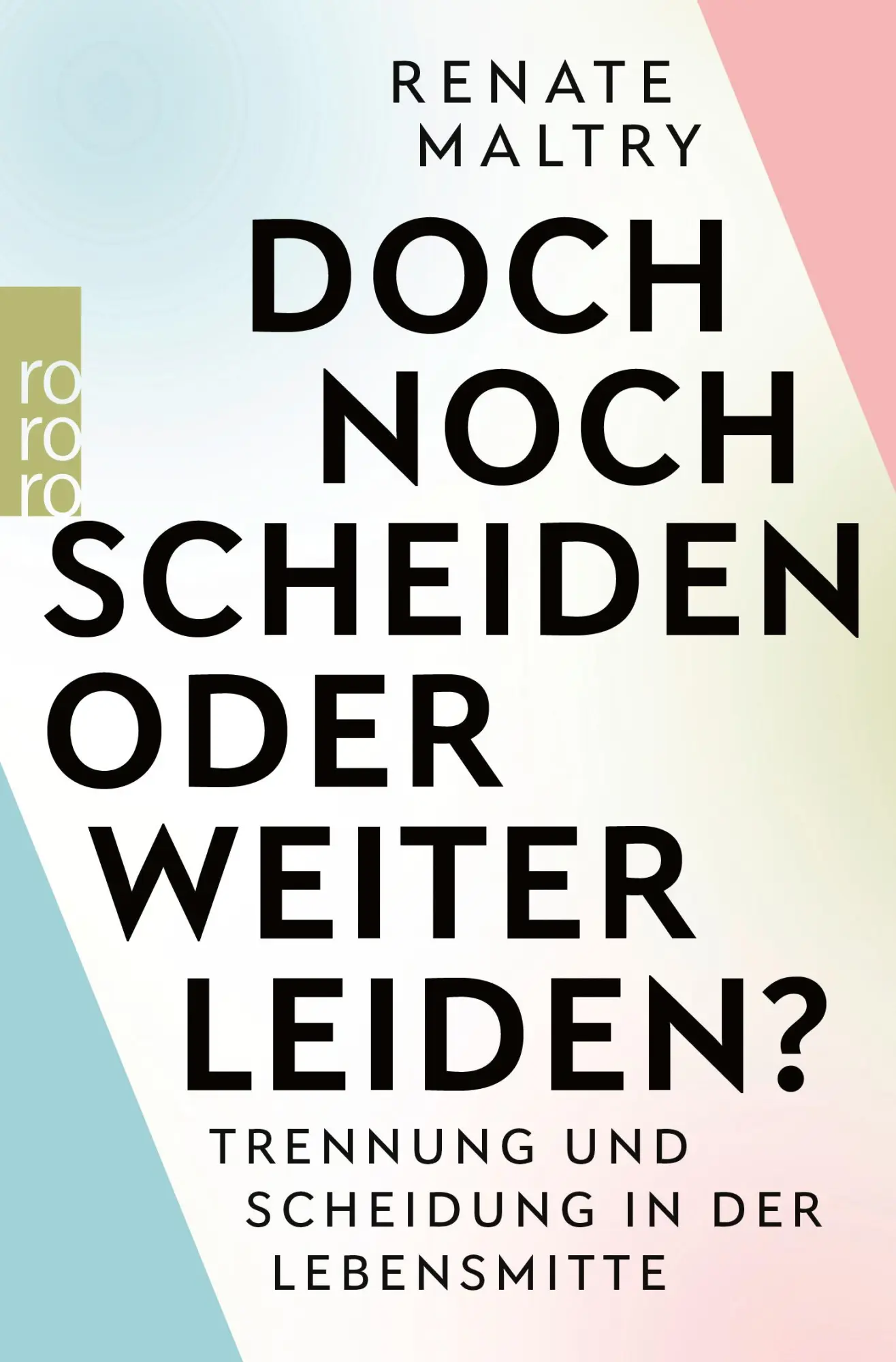 Cover: 9783499015243 | Doch noch scheiden oder weiter leiden? | Renate Maltry | Taschenbuch