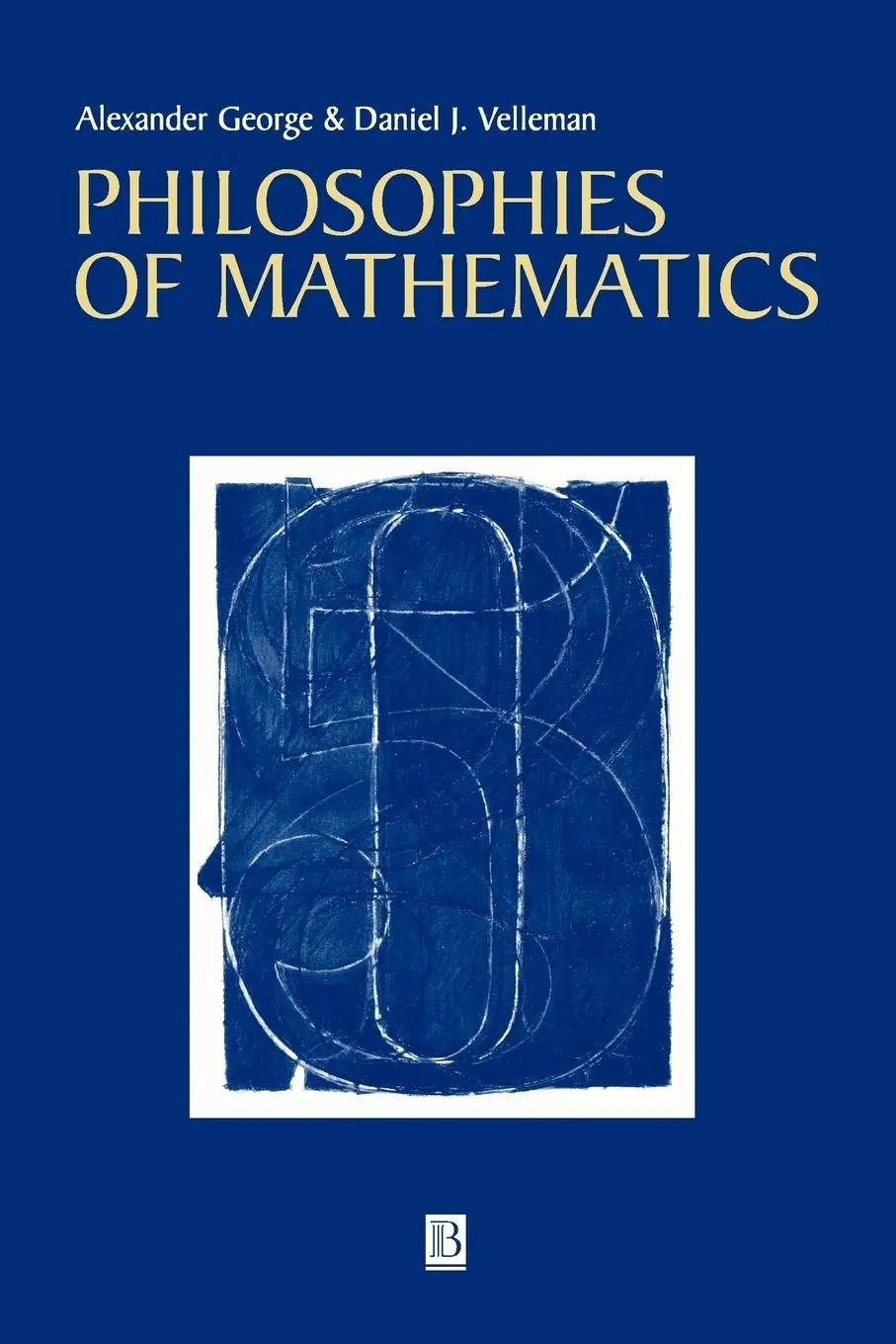 Cover: 9780631195443 | Philosophies of Mathematics | Alexander George (u. a.) | Taschenbuch