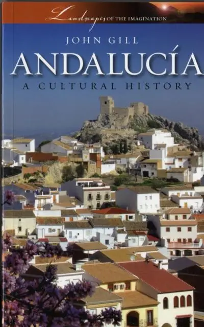 Cover: 9781904955443 | Andalucia | A Cultural History | John Gill | Taschenbuch | Englisch