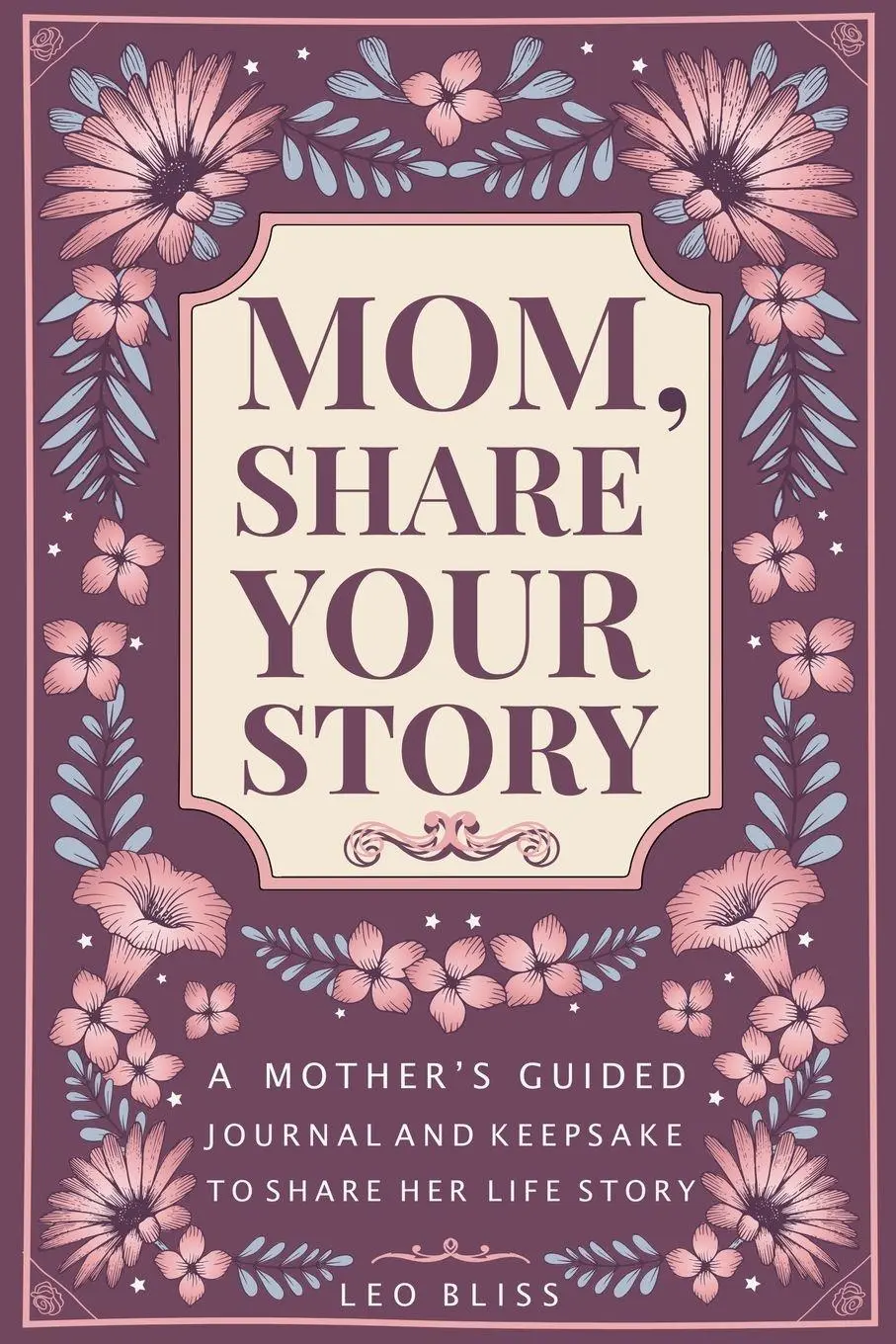 Cover: 9781913485443 | Mom, Share Your Story | Leo Bliss | Taschenbuch | Englisch | 2024