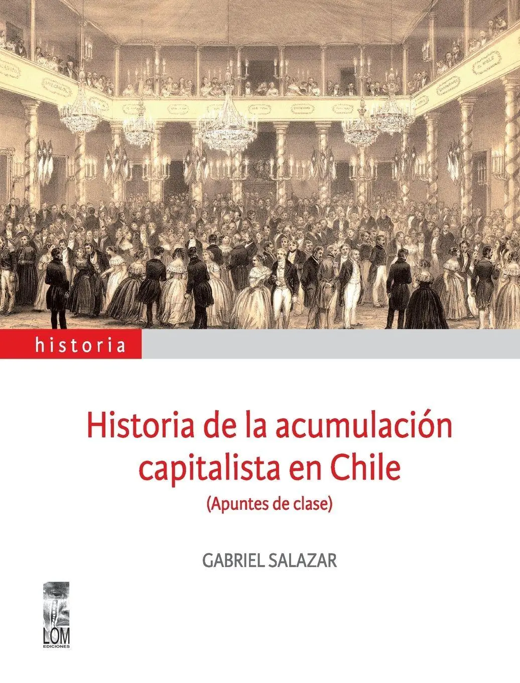 Cover: 9789562825443 | Historia de la acumulación capitalista en Chile | Gabriel Salazar