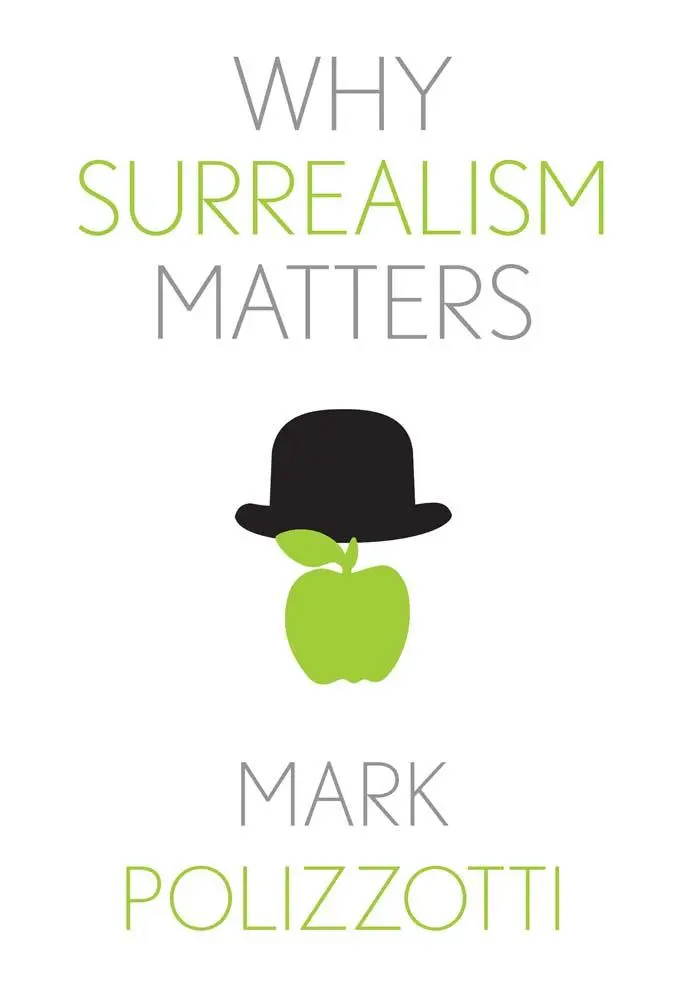 Cover: 9780300285543 | Why Surrealism Matters | Mark Polizzotti | Taschenbuch | Englisch