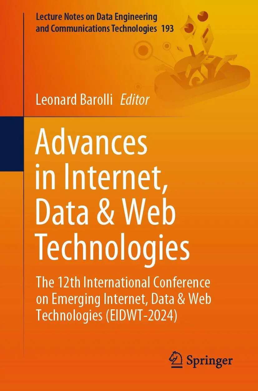 Advances in Internet, Data & Web Technologies: The 12th International Conference on Emerging Internet, Data & Web Technologies (EIDWT-2024) (Lecture ... Communications Technologies, 193, Band 193)