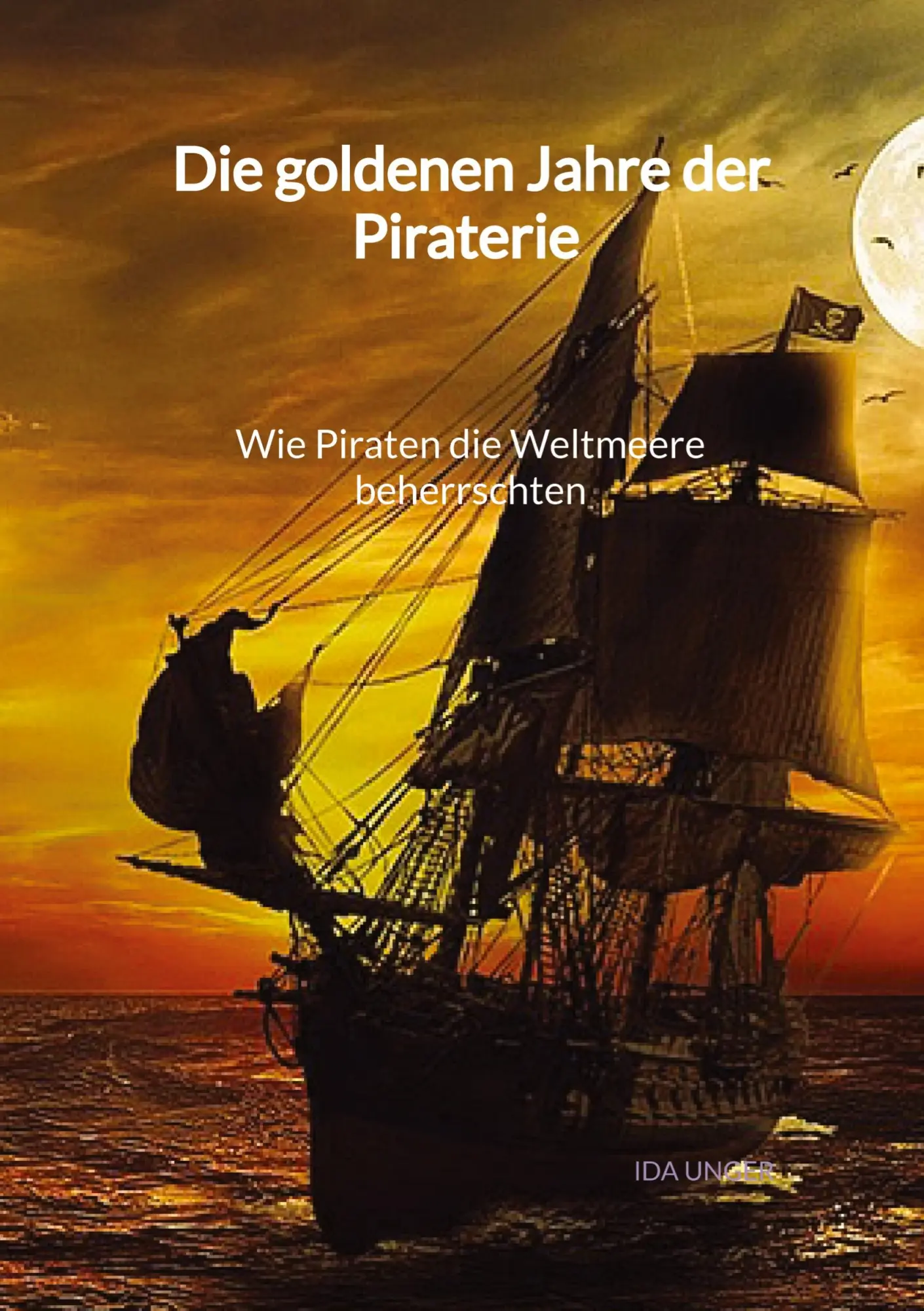 Cover: 9783347995543 | Die goldenen Jahre der Piraterie - Wie Piraten die Weltmeere...