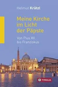 Cover: 9783702235543 | Meine Kirche im Licht der Päpste | Von Pius XII. bis Franziskus | Buch