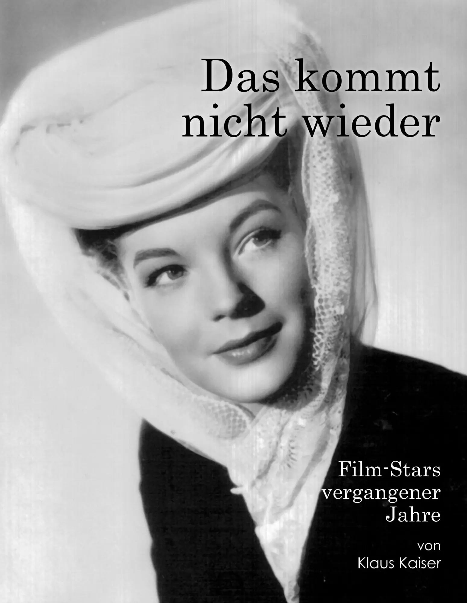 Cover: 9783839195543 | Das kommt nicht wieder | Filmstars vergangener Jahre | Klaus Kaiser
