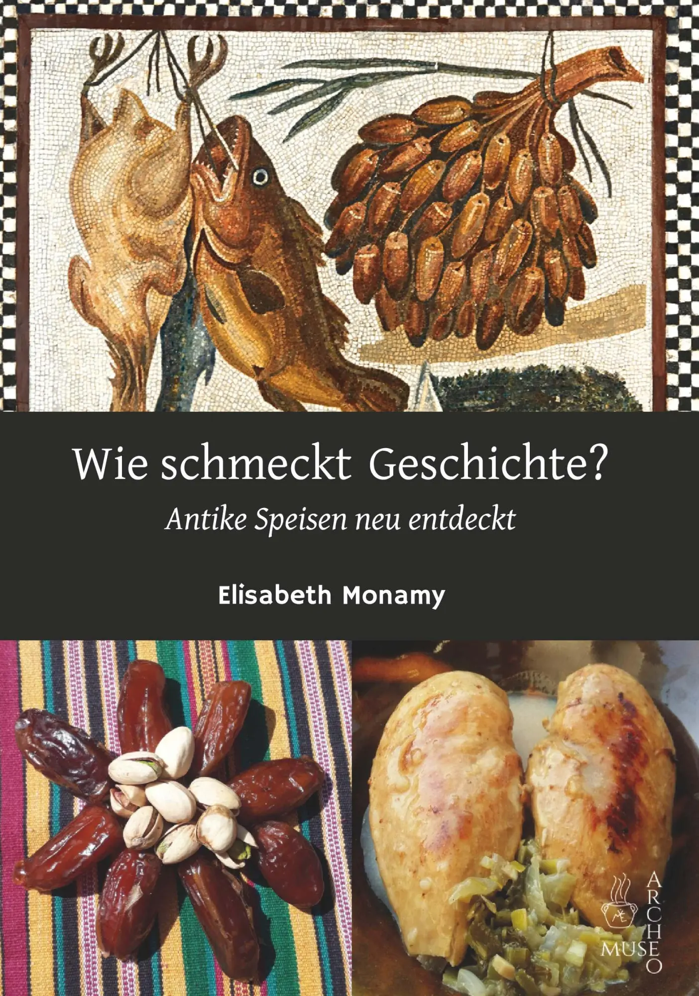 Cover: 9783991255543 | Wie schmeckt Geschichte? | Antike Speisen neu entdeckt | Monamy | Buch