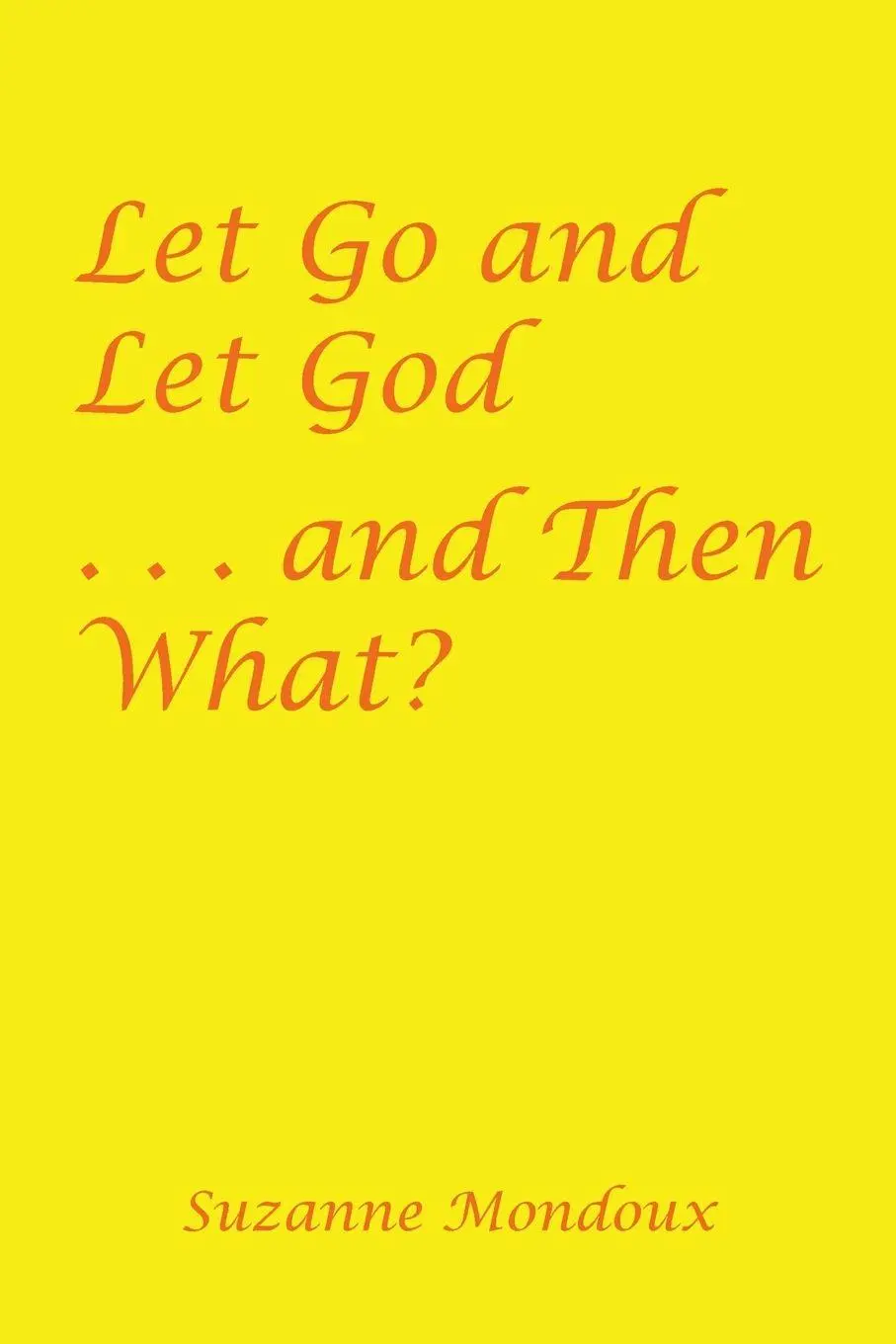 Cover: 9781982225643 | Let Go and Let God . . . and Then What? | Suzanne Mondoux | Buch