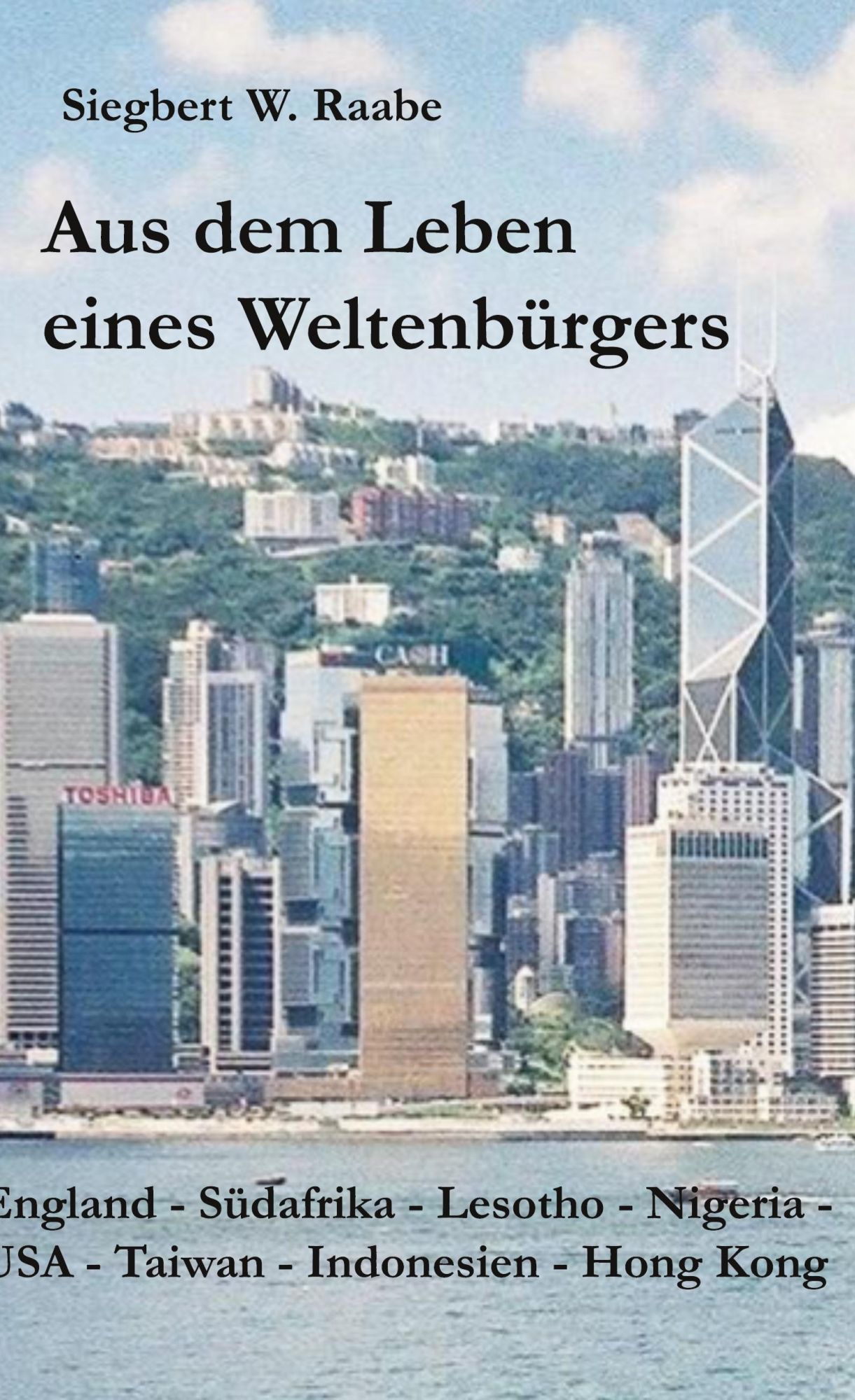 Cover: 9783757845643 | Aus dem Leben eines Weltenbürgers | Siegbert W. Raabe | Buch | 414 S.