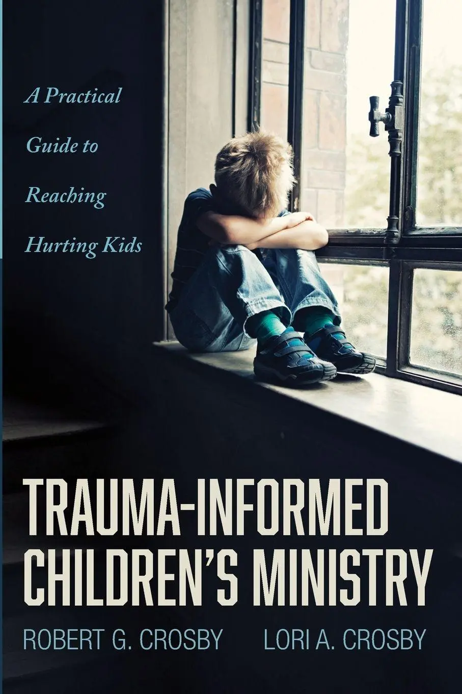 Cover: 9781666715743 | Trauma-Informed Children's Ministry | Robert G. Crosby (u. a.) | Buch